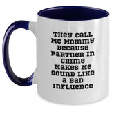 Funny Mommy Gifts from Women for Mommy's Birthday - Two Tone Coffee Mug with Quote 'They Call Me Mommy Because Partner In Crime Makes Me Sound Like A Bad Influence' - Main